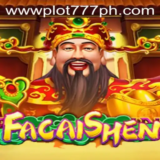 Discover the Exciting World of FaCaiShen with PLOT777