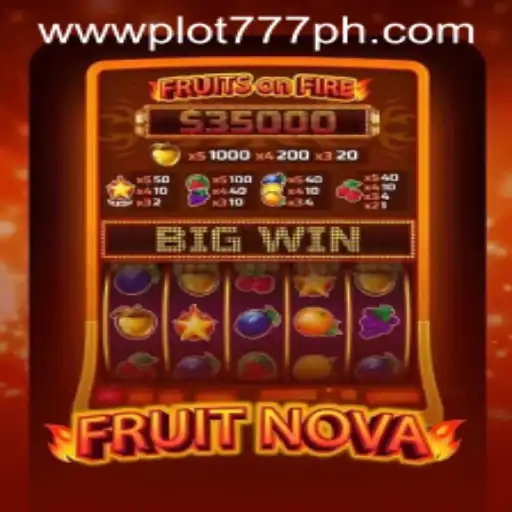 Discover the Thrills of FruitNova: The Ultimate Gaming Experience with PLOT777